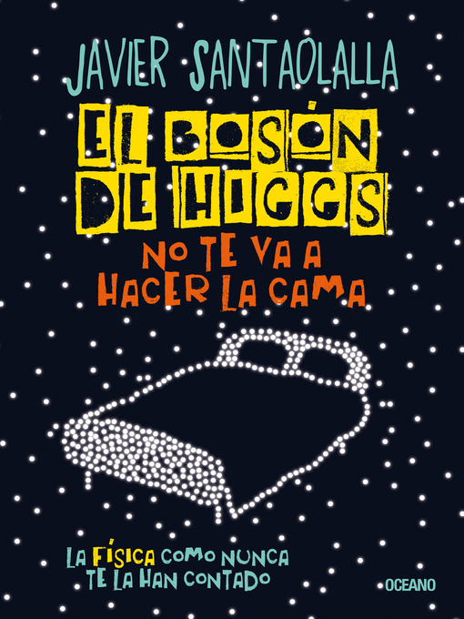 Title details for El bosón de Higgs no te va a hacer la cama by Javier Santaolalla - Available